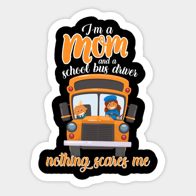 I'm a mom and a school bus driver nothing scares me Sticker by Gocnhotrongtoi